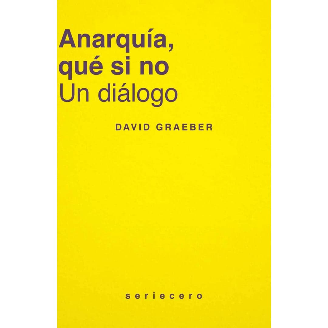 Libro Anarquía, qué si no - David Graeber