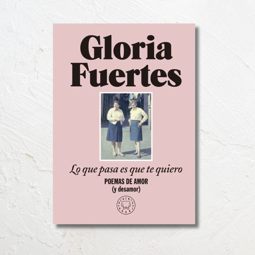 Lo Que Pasa es Que te Quiero - Gloria Fuertes