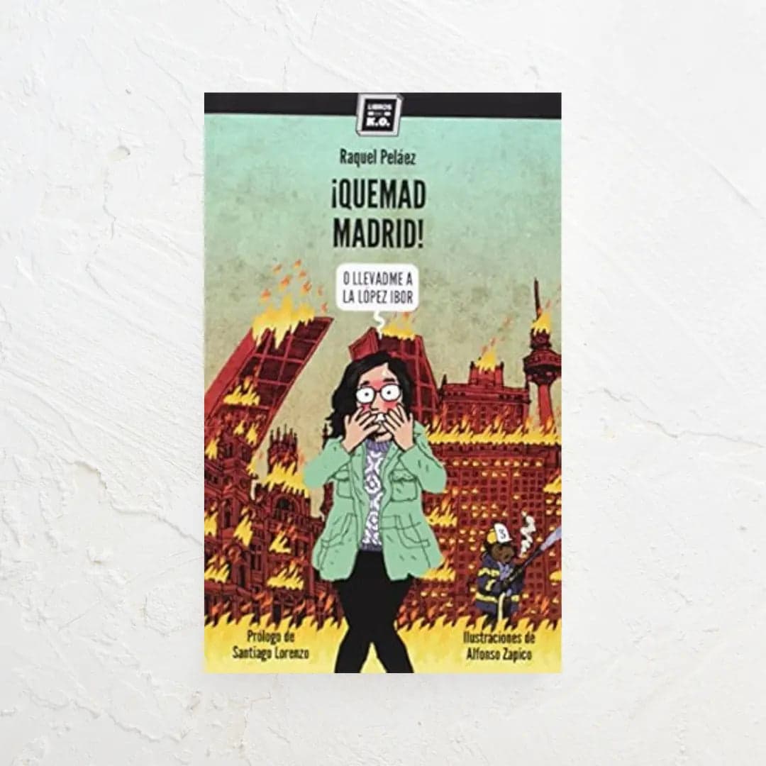 ¡Quemad Madrid! O llevadme a la López-Ibor