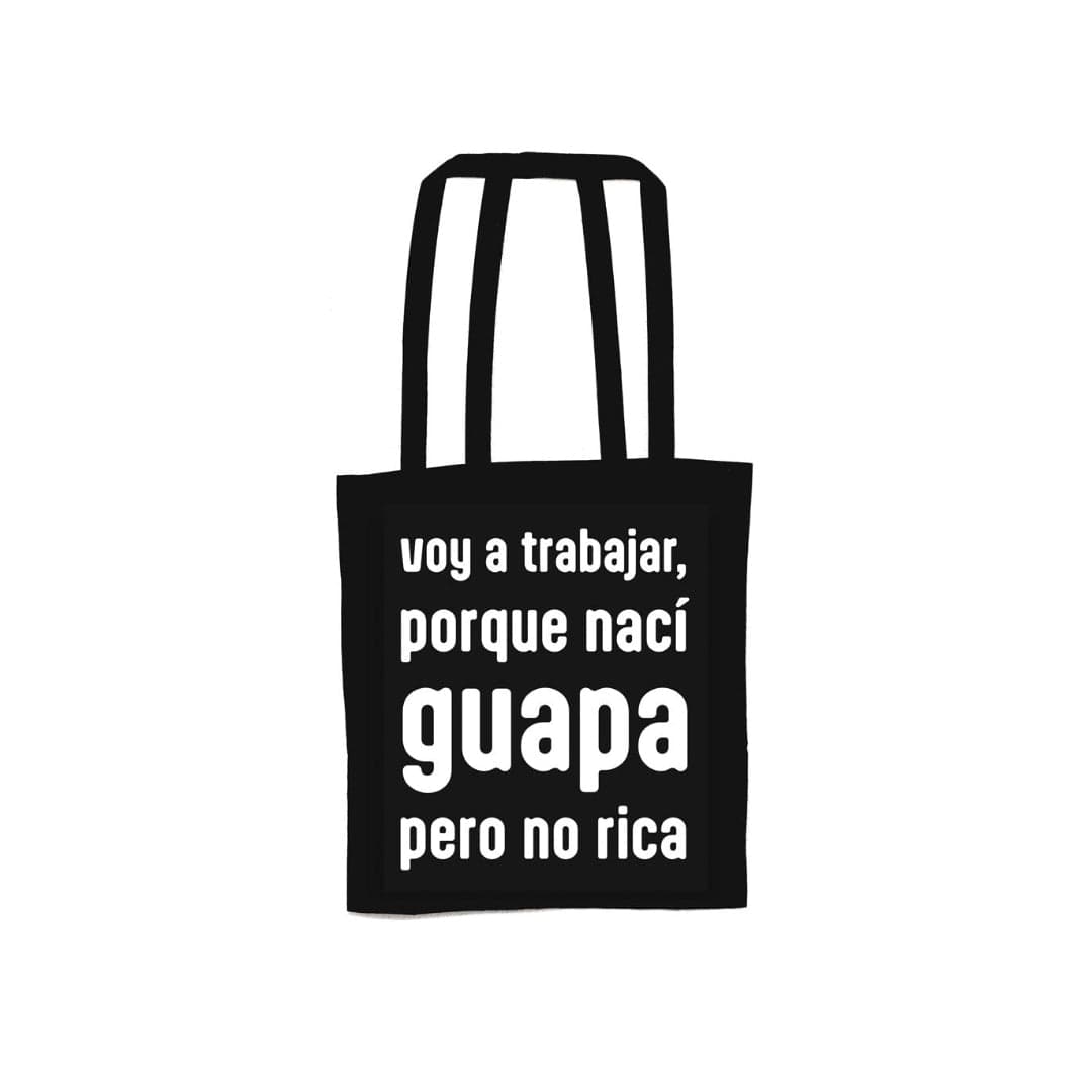 Tote bag Voy a trabajar, porque nací guapa, pero no rica
