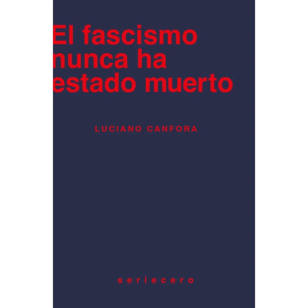 Libro El fascismo nunca ha estado muerto - Luciano Canfora