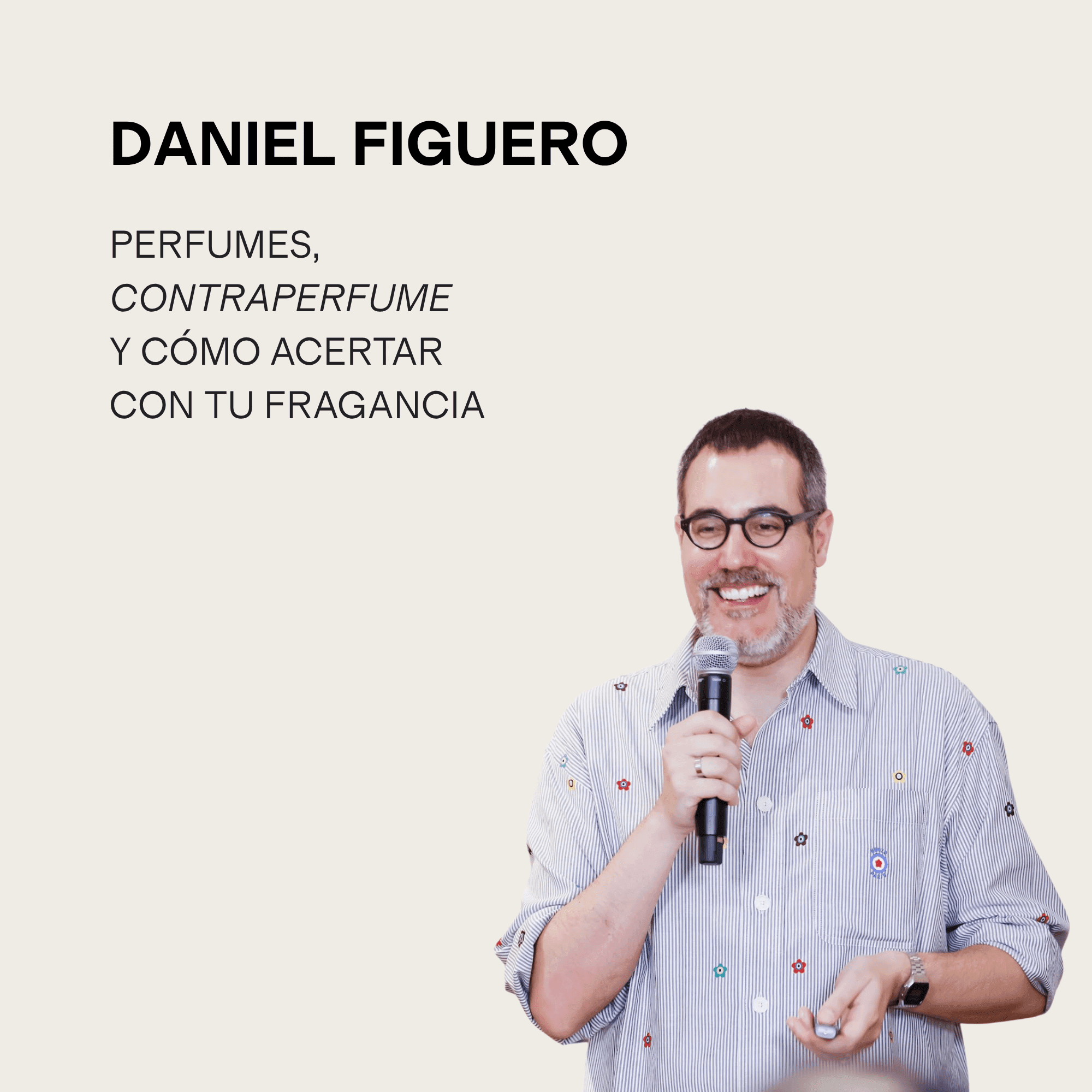 Daniel Figuero: Perfumes, Contraperfume y cómo encontrar tu fragancia